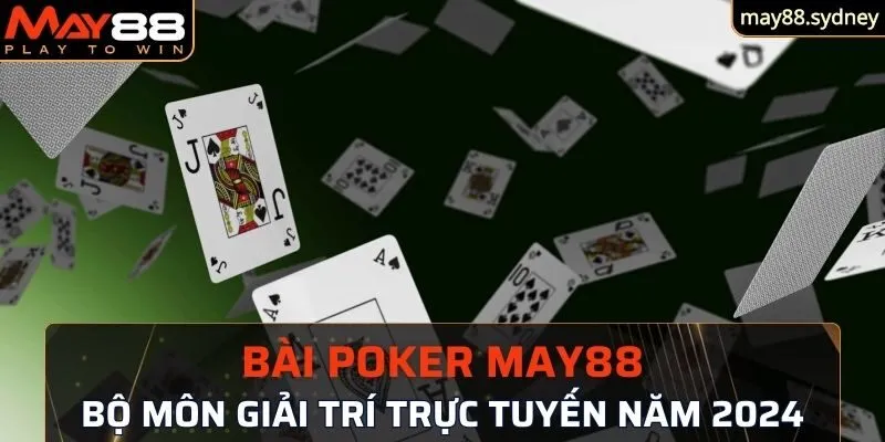 thông tin liên quan đến bài Poker May88