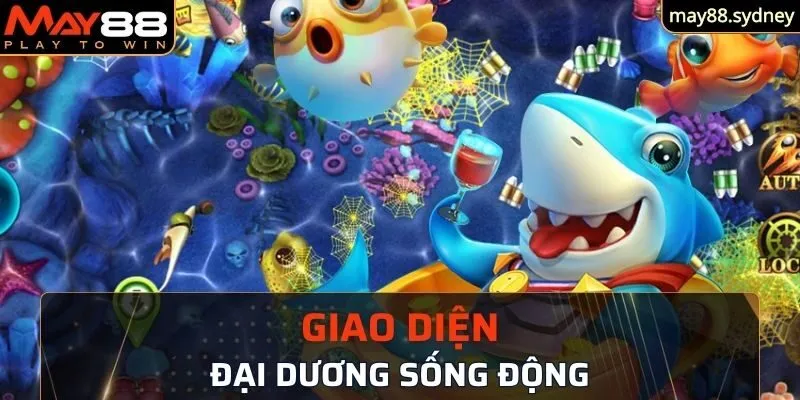 Giao diện đại dương bắn cá May88 siêu sống động