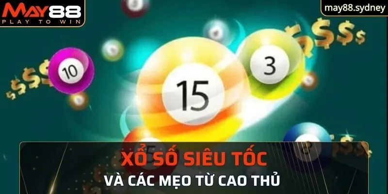 Các mẹo từ cao thủ giúp cải thiện kết quả xổ số siêu tốc