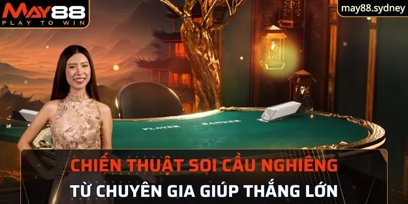 Chiến thuật soi cầu nghiêng từ chuyên gia