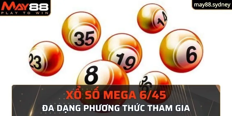 Đa dạng hình thức tham gia ở XS mega 6/45