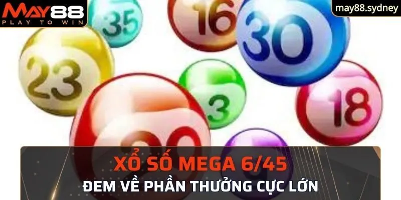 Giá trị phần thưởng cực lớn từ các phương thức xổ số mega 6/45