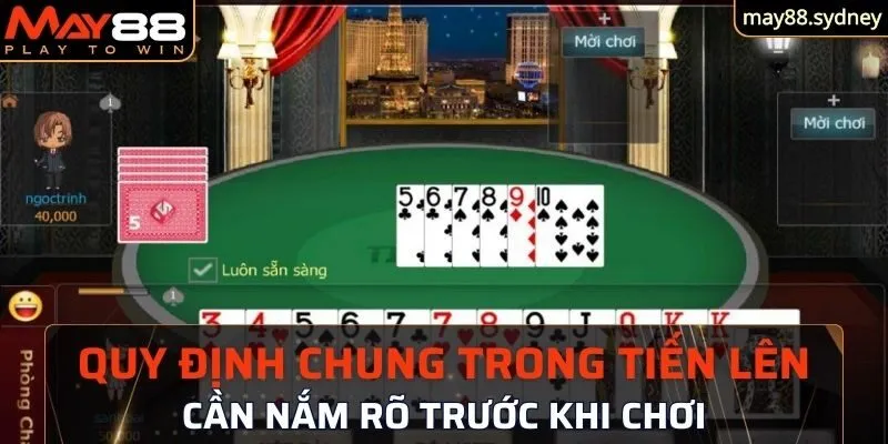 Quy định chung trong tiến lên cần nắm rõ khi chơi