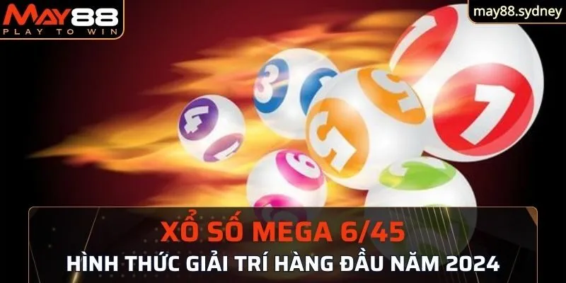 thông tin cần thiết về xổ số mega 6/45